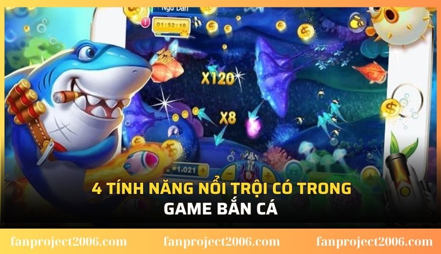 4 tính năng nổi trội có trong game bắn cá
