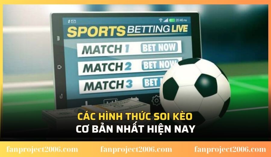 Các hình thức soi kèo cơ bản nhất hiện nay