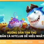 Bắn cá Hitclub