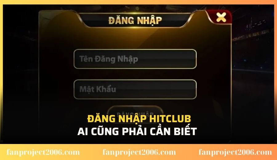 Đăng nhập Hitclub ai cũng phải cần biết 