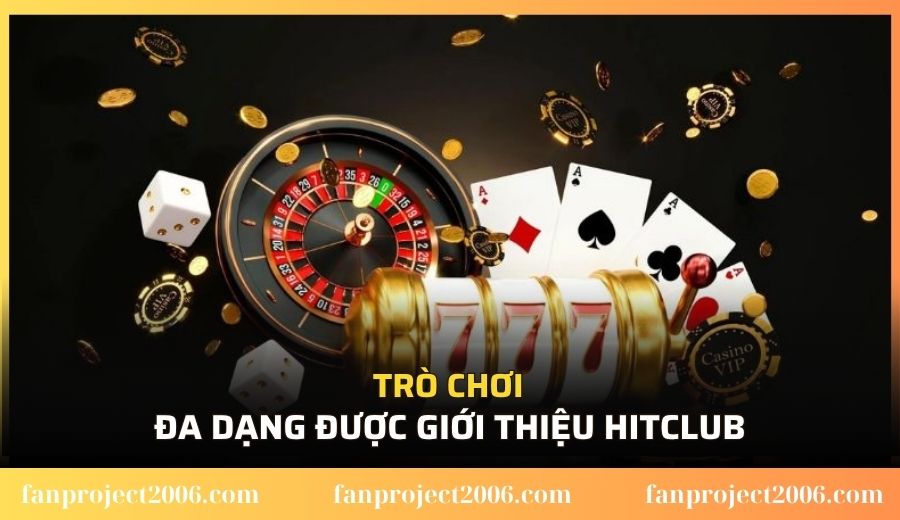 Hệ thống trò chơi đa dạng được giới thiệu Hitclub
