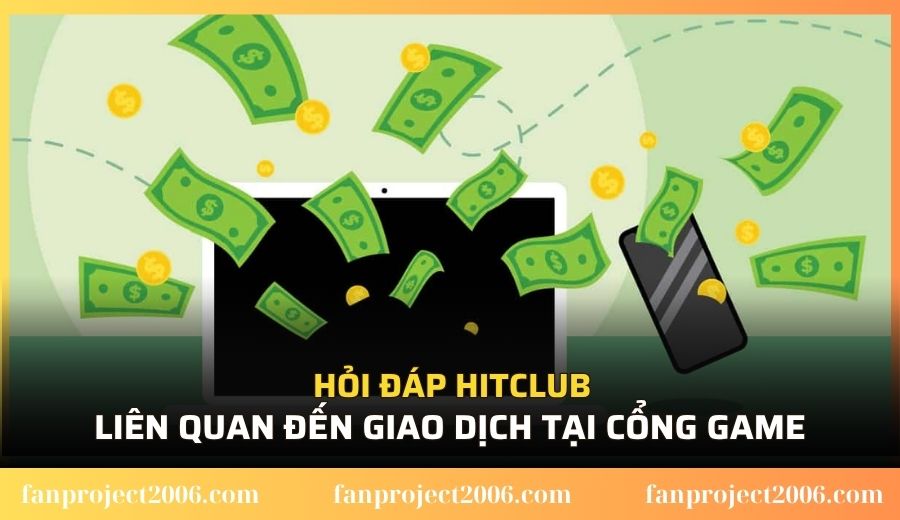 Hỏi đáp Hitclub liên quan đến giao dịch tại cổng game