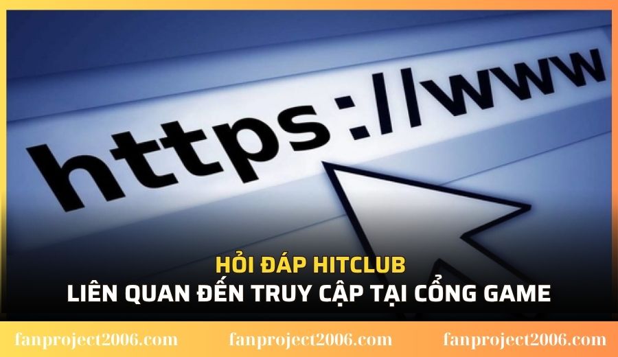 Hỏi đáp Hitclub liên quan đến truy cập tại cổng game