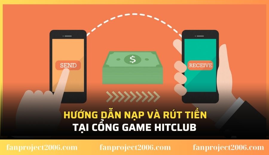 Hướng dẫn nạp và rút tiền tại cổng game Hitclub