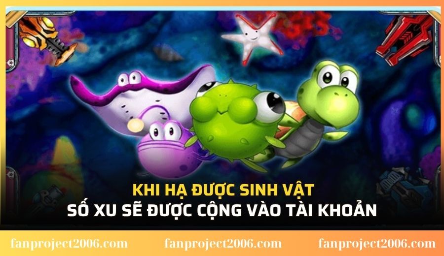 Khi hạ được sinh vật số xu sẽ được cộng vào tài khoản