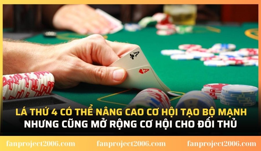 Lá thứ 4 có thể nâng cao cơ hội tạo bộ mạnh