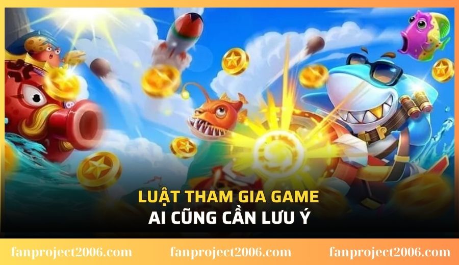 Luật tham gia game ai cũng cần lưu ý