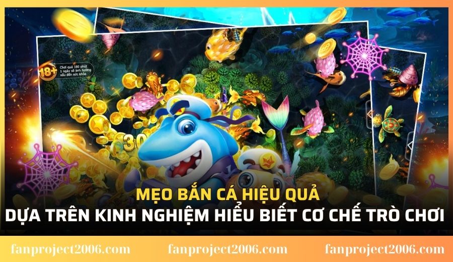 Mẹo bắn cá dựa trên kinh nghiệm