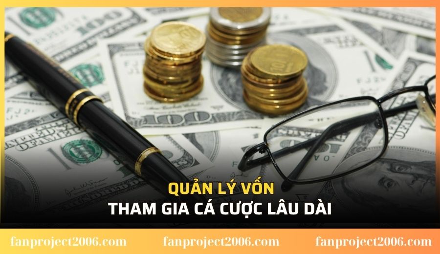Quản lý vốn thông minh nâng cao cơ hội chiến thắng