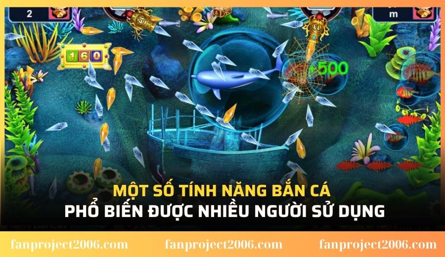 Một số tính năng bắn cá phổ biến được nhiều người sử dụng