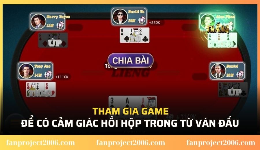 Tham gia để có cảm giác hồi hộp trong từ ván đấu