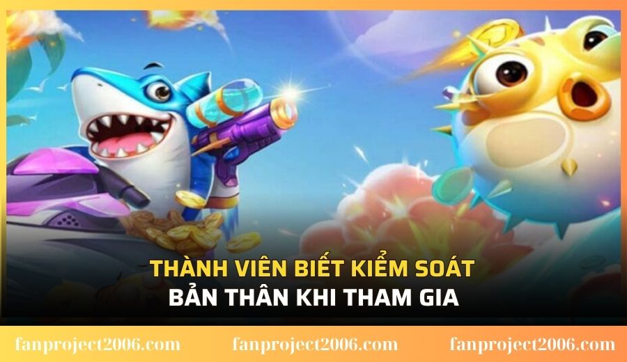 Thành viên biết kiểm soát bản thân khi tham gia