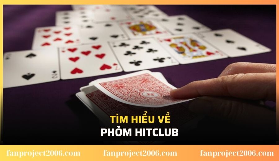 Tìm hiểu về Phỏm Hitclub