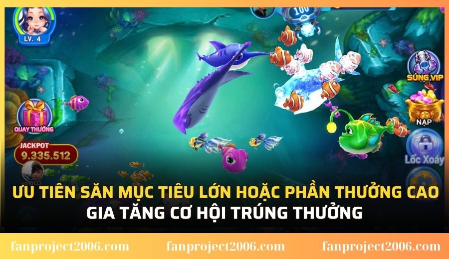 Ưu tiên săn mục tiêu lớn hoặc phần thưởng cao